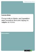 Übergewicht im Kindes- und Jugendalter unter besonderer Berücksichtigung der Aufgabe der Schule