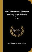 Six Saints of the Convenant: Peden: Semple: Welwood: Cameron: Cargill: Smith; Volume I