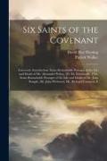 Six Saints of the Covenant: Foreword. Introduction. Some Remarkable Passages of the Life and Death of Mr. Alexander Peden. 3D. Ed. Edinburgh, 1728