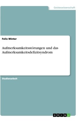 Aufmerksamkeitsstörungen und das Aufmerksamkeitsdefizitsyndrom