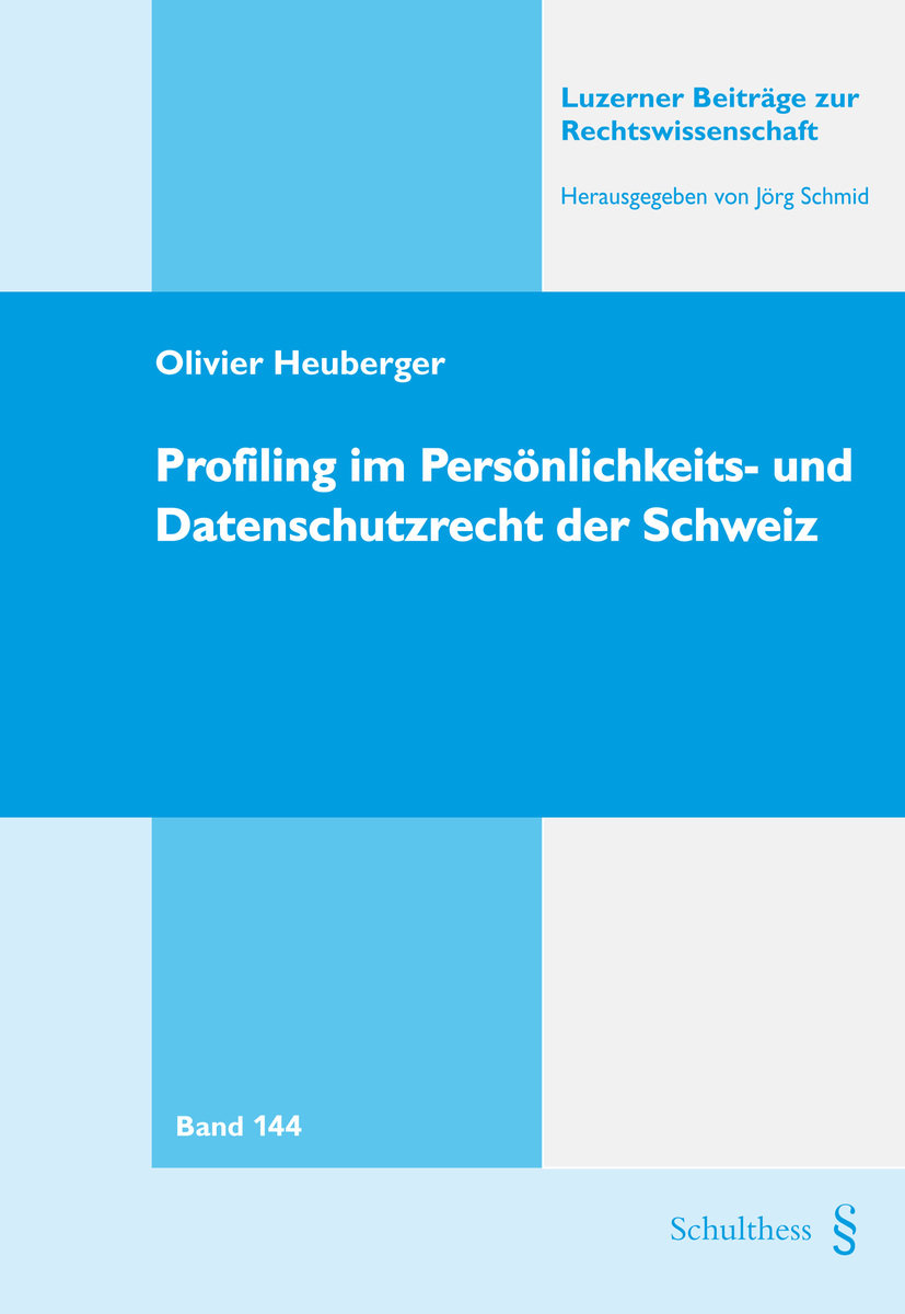 Profiling im Persönlichkeits- und Datenschutzrecht der Schweiz