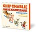 Chip Charlie und die Kuschelbande