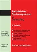 Betriebliches Rechnungswesen mit Controlling. Theorie und Aufgaben. Ungekürzte Ausgabe