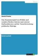 Das Zusammenspiel von Politik und sozialen Medien. Interne und externe Einflussfaktoren auf die Nutzerbewertung politischer Beiträge